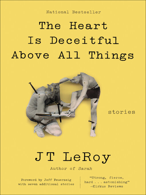Title details for The Heart Is Deceitful Above All Things by JT LeRoy - Available